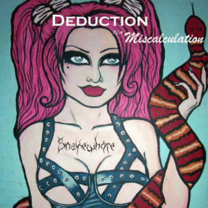 Deduction Of A Miscalculation : Snakewhore